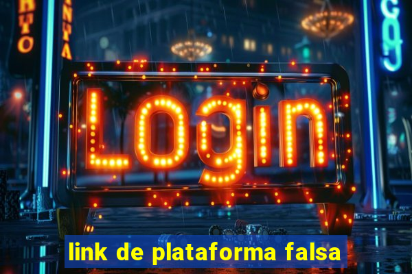 link de plataforma falsa